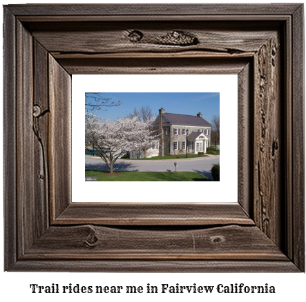 trail rides near me in Fairview, California